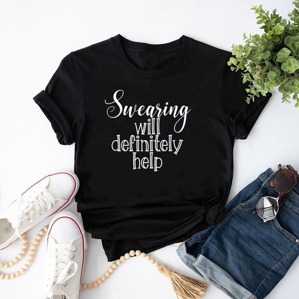 Swearing Will Definitely Help Funny Humor Party Adult Graphic Unisex T-Shirt